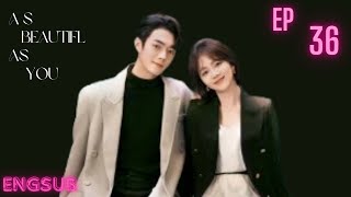 As Beautiful As You ep36  Eng Sub | Romance | Xu Kai...Tan Song Yun