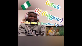 Oxlade - O2 Oxygene (Reaction Video & BreakDown Lyrics)