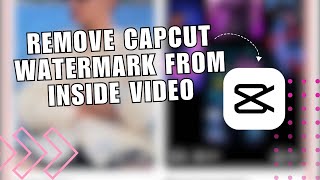 ❤️ FIX: How Remove Capcut Watermark From Inside Video Simple & Easiest Way! | Full Guide