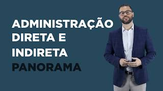 Aula 05 - Organização Administrativa: Administração Direta e Indireta - Panorama