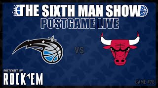 Game #78 - The Sixth Man Show Postgame Live presented by Rock 'Em - Magic vs. Bulls