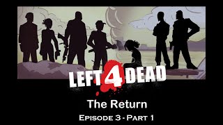 L4D The Return - Episode 3, Part 1