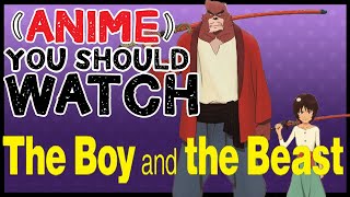 The Boy and the Beast - (Anime) You Should Watch