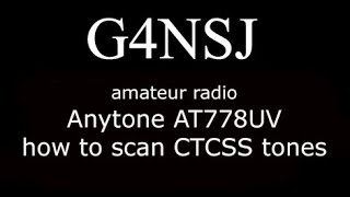 G4NSJ - Anytone AT778UV radio how to scan for CTCSS tones