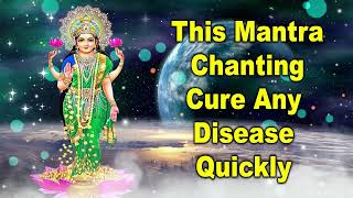 This Mantra Chanting Cure Any Disease Quickly