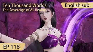 [Eng Sub] Ten Thousand Worlds EP118 highlights The Sovereign of All Realms