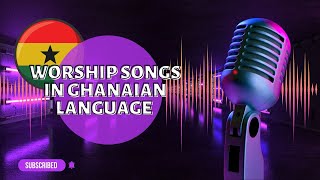 Worship in Ghanaian Language: A Collection of Gospel Songs