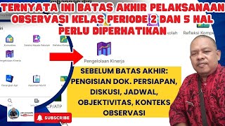 TERNYATA INI BATAS AKHIR PELAKSANAAN OBSERVASI KELAS PERIODE 2 DAN 5 HAL YANG PERLU DIPERHATIKAN