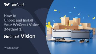 WeCreat Vision How to Unbox and Install Your WeCreat Vision(Method 1)