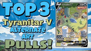 *TOP 3* TYRANITAR ALTERNATE ART PULLS (BATTLE STYLES)