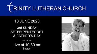 WORSHIP: 3rd SUNDAYAFTER PENTECOST & FATHER’S DAY | 18 JUNE 2023