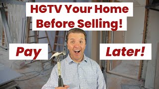 Fix Up Your Home Before Selling... Pay Later!