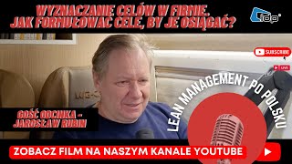 Wyznaczanie celów w firmie. Jak formułować cele, by je osiągać❓ Gość odcinka - Jarosław Rubin