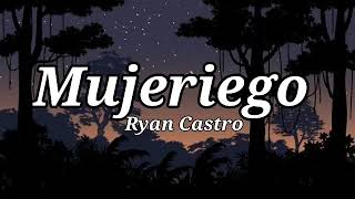 Ryan Castro - Mujeriego (Letra/Lyrics)