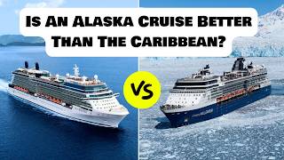 Alaska Cruise Vs Caribbean Cruise