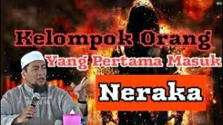 3 Kelompok Orang yg Pertama Masuk Neraka - Ust. Zulkifli M Ali