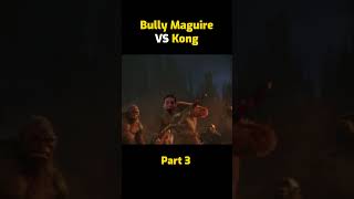 Bully Maguire vs Kong - Part 3 #bullymaguire #kong #godzillaxkong #spiderman  #marvel