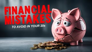 5 Financial Mistakes to Avoid in Your 20s