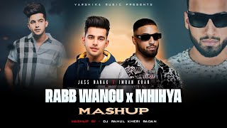 Rabb Wangu x Aajave Mahiya - Mashup | Varshika Music | Jass Manak x Imran Khan | Latest Punjabi Song