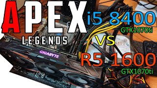 i5 8400 GTX1070ti vs R5 1600 Apex Legends