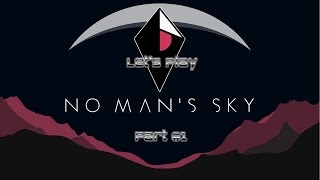 Let's Play - No Man's Sky - Part 1 [PC] [Cancelled Let's Play]