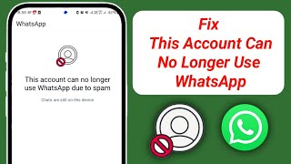 the account can no longer use whatsapp due to spam || whatsapp is no longer available on this device