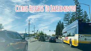 CITRUS HEIGHTS TO SACRAMENTO CALIFORNIA DRIVE!