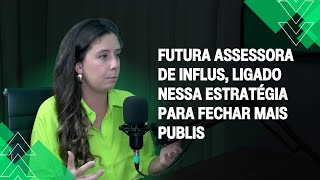 ASSESSORA DE INFLUS, SE LIGA NESSA ESTRATÉGIA PARA FECHAR MAIS PUBLIS