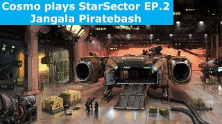 Cosmo plays StarSector 0.9a EP2 - Jangala Piratebash / Getting into trouble