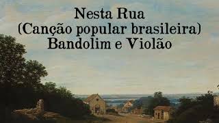 Nesta Rua(canção popular brasileira)-Bandolim e violão