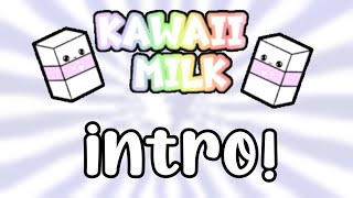 Intro for @kawaii milk