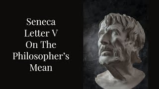 Seneca: Letters From A Stoic Letter 5 - On The Philosopher's Mean (Female Voice)