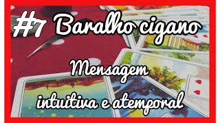 💎 #7 « SÉRIE » MENSAGEM INTUITIVA e ATEMPORAL para seu dia ou seu momento atual #baralhocigano 💎