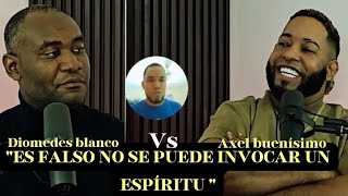 Axel Buenísimo VS Diomedes Blanco💥 Ningún Cristiano Puede  Invocar a un Espíritu [VIDEO REACCIÓN]