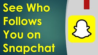 How to See Who Follows You on Snapchat (Step-by-Step)