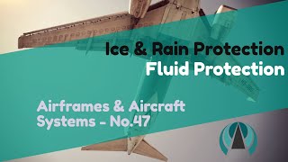 Fluid Protection - Ice & Rain Protection - Airframes & Aircraft Systems #47