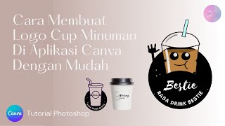 Cara Membuat Logo Cup Minuman Di Aplikasi Canva Dengan Mudah Dan Cepat | Tutorial Canva