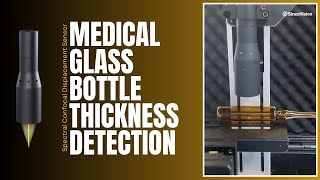 Medical Glass Bottle Thickness Detection | SinceVision Spectral Confocal Displacement Sensor