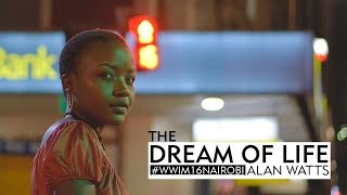 The Dream of Life - Alan Watts | World Wide Instameet 16 | Nairobi