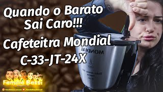 QUANDO O BARATO SAI CARO!!CAFETEIRA MONDIAL C-33-JT24X