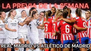 REAL MADRID FEMENINO-ATLÉTICO DE MADRID FEMENINO | LA PREVIA DE LA SEMANA