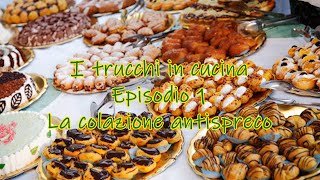 I trucchi in cucina: ep.1 "La colazione antispreco" (EPISODIO PASQUALE)