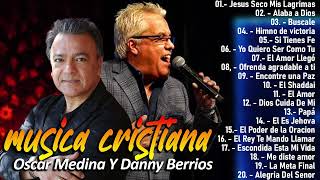 MUSICA CRISTIANA  Oscar Medina Y Danny Berrios SUS MEJORES EXITOS