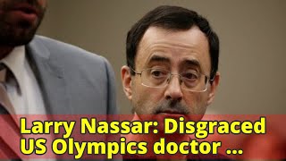 Larry Nassar: Disgraced US Olympics doctor jailed for 175 years