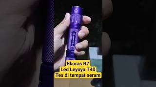 Tes senter Ekoras R7 led T40 ditempat seram