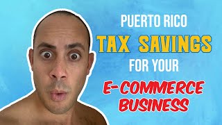 Puerto Rico Tax Savings For Your E-Commerce Business