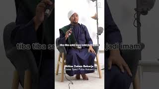 Ikhlas Dalam Bekerja - Ustaz Syed Putra Haizam