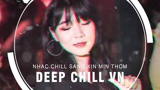 MIXTAPE 2021 - NHẠC CHILL SANG XỊN MỊN THƠM VOL18 - NHỚ ĐEO TAI NGHE - CHILL CHILL GÂY NGHIỆN