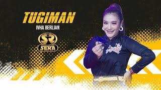 TUGIMAN - IVHA BERLIAN - SERA