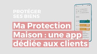 Ma Protection Maison : une application dédiée aux clients